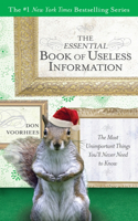The Essential Book of Useless Information - Holiday Edition