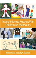 Trauma-Informed Practices with Children and Adolescents