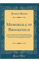 Memorials of Brookfield: A Poem, Delivered at West Brookfield, Mass., October 16, 1867, the One Hundred and Fiftieth Anniversary of the Congregational Church (Classic Reprint)