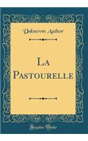 La Pastourelle (Classic Reprint)