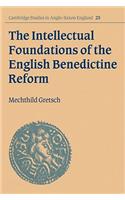 Intellectual Foundations of the English Benedictine Reform