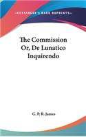 The Commission Or, De Lunatico Inquirendo