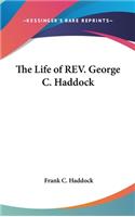 Life of REV. George C. Haddock