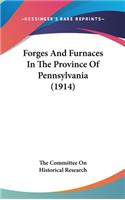 Forges And Furnaces In The Province Of Pennsylvania (1914)