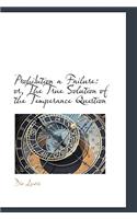 Prohibition a Failure: Or, the True Solution of the Temperance Question(English)