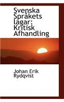 Svenska Spr Kets Lagar: Kritisk Afhandling(English)