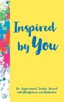 Inspired by You Journal - Teacher Appreciation Notebook, Mindfulness and Meditation Inspirational Gifts for Women and Gifts for Men