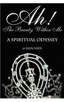 Ah! the Beauty Within Me: A Spiritual Odyssey