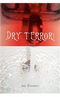 Dry Terror!
