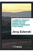 "la Bestia"; Dramat W Piciu Aktach Osnuty Na Tle DziejÃ³w Weneckich W XIV Wieku