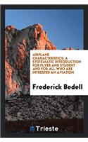 Airplane Characteristics: A Systematic Introduction for Flyer and Student and for All Who Are Intrested an Aviation