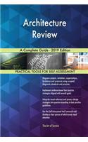 Architecture Review A Complete Guide - 2019 Edition
