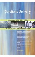 Solutions Delivery A Complete Guide - 2019 Edition