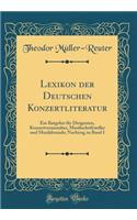 Lexikon Der Deutschen Konzertliteratur: Ein Ratgeber FÃ¼r Dirigenten, Konzertveranstalter, Musikschriftsteller Und Musikfreunde; Nachtrag Zu Band I (Classic Reprint)