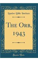 The Orb, 1943 (Classic Reprint)