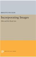 Incorporating Images: Film and the Rival Arts(Princeton Legacy Library)