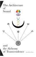 Architecture of Sound and the Alchemy of Transcendence