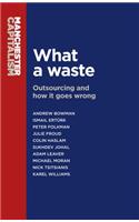 What a Waste: Outsourcing and How It Goes Wrong