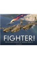 Fighter!: Ten Killer Planes of World War II