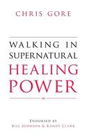 Walking in Supernatural Healing
