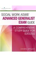 Social Work Aswb Advanced Generalist Exam Guide: A Comprehensive Study Guide for Success
