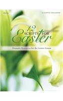 12 Scripts for Easter: Dramatic Resources for the Lenten Season