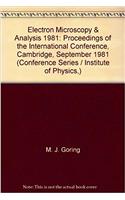 Electron Microscopy & Analysis 1981: Proceedings of the International Conference, Cambridge, September 1981 (Conference Series / Institute of Physics,)