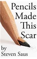 Pencils Made This Scar