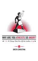 Why Are You Atheists So Angry?