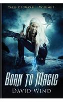 Born to Magic: Tales of Nevaeh, Volume I