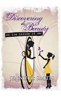 Discovering the Beauty: On the Inside of Me