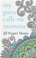 My Guru Calls Me Momma