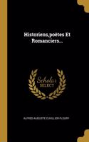 Historiens, poëtes Et Romanciers...