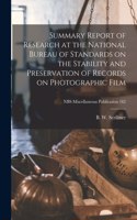 Summary Report of Research at the National Bureau of Standards on the Stability and Preservation of Records on Photographic Film; NBS Miscellaneous Publication 162