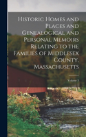 Historic Homes and Places and Genealogical and Personal Memoirs Relating to the Families of Middlesex County, Massachusetts; Volume 3