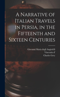 Narrative of Italian Travels in Persia, in the Fifteenth and Sixteen Centuries