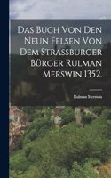 Buch von den neun Felsen von dem Strassburger Bürger Rulman Merswin 1352.