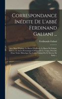 Correspondance Inédite De L'abbé Ferdinand Galiani ...: Avec Mme D'épinay, Le Baron D'holbach, Le Baron De Grimm, Diderot, Et Autres Personnages Célèbres De Ce Temps, Précédée D'une Notice Historique Sur 