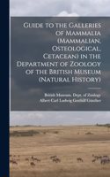 Guide to the Galleries of Mammalia (Mammalian, Osteological, Cetacean) in the Department of Zoology of the British Museum (Natural History)