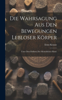 Wahrsagung aus den Bewegungen lebloser Körper