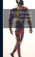 Text-Book of Human Physiology