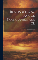 Ruskinröl S Az Angol Praerafaelitákról