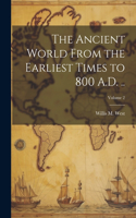 Ancient World From the Earliest Times to 800 A.D. ..; Volume 2