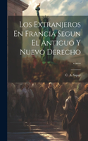 Extranjeros En Francia Segun El Antiguo Y Nuevo Derecho ......