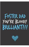 Foster Dad You're Bloody Brilliant