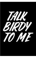 Talk Birdy to Me