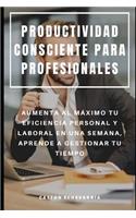 Productividad Consciente Para Profesionales