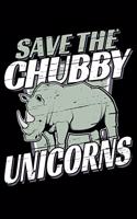 Save The Chubby Unicorns: 120 Seiten (6x9 Zoll) Liniertes Notizbuch für Nashorn Freunde I Unicorn Journal I Einhorn Notizblock I Rhino Notizheft