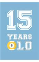 Billiards Notebook - 15 Years Old Billiards Journal - 15th Birthday Gift for Billiards Player - Billiards Diary