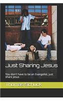 Just Sharing Jesus: You don't have to be an Evangelist, just share Jesus